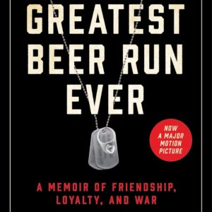 The Greatest Beer Run Ever: A Memoir of Friendship, Loyalty and War―A Wildly Entertaining Memoir of an Insane, Yet Heartwarming, Beer Delivery to Vietnam Paperback – September 28, 2021